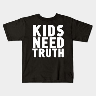 Kids Need Truth Kids T-Shirt